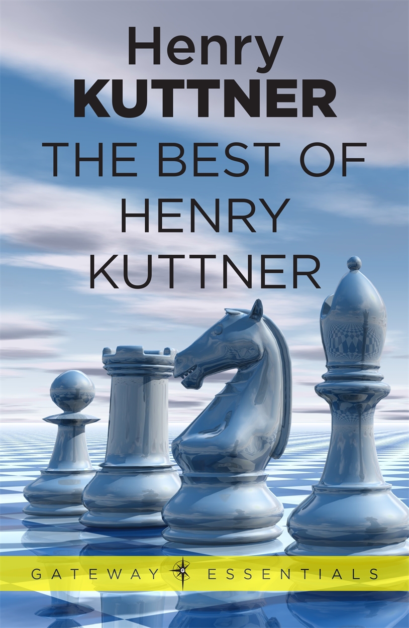 The Best of Henry Kuttner by Henry Kuttner SF Gateway Your Portal